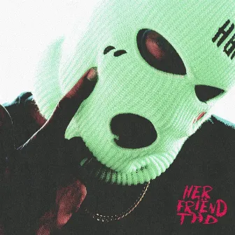 Her Friënd Tho by HBK Trae