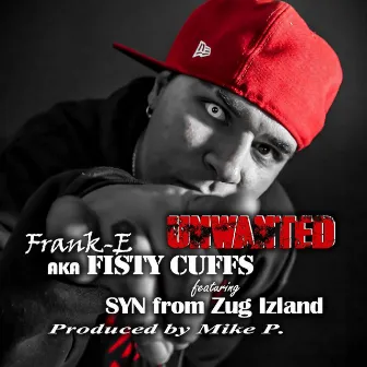 Unwanted (feat. Syn & Frank-E) by Fisty Cuffs