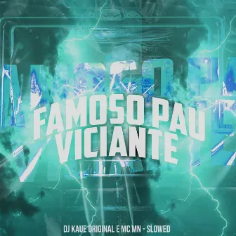 Famoso Pau Viciante (Slowed) by Dj Kaue Original