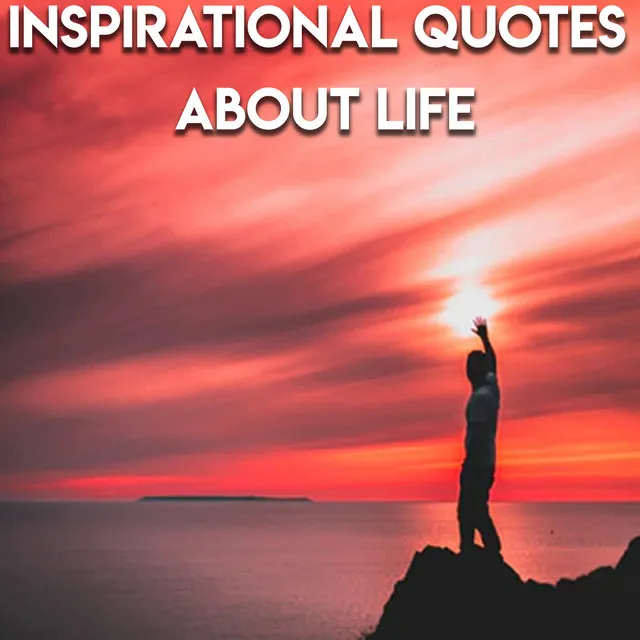 Inspirational Quotes About Life