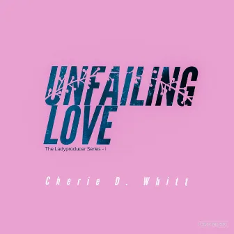 Unfailing Love by Cherie Whitt