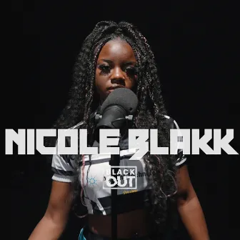 Blakkout Session by Nicole Blakk