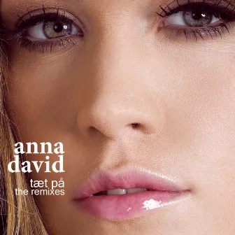 Tæt På (The Remixes) by Anna David