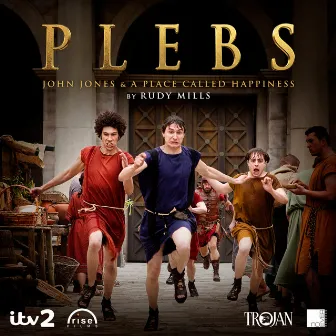 Plebs: John Jones & A Place Called Happiness by Rudy Mills