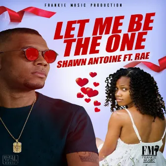 Let Me Be the One by Shawn Antoine