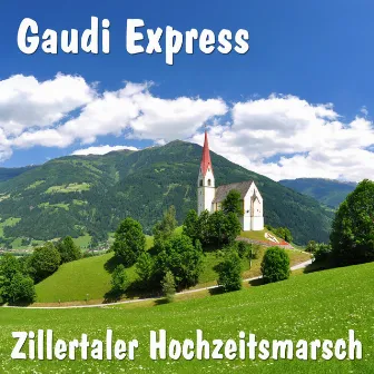 Zillertaler Hochzeitsmarsch by Gaudi Express