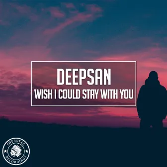 Wish I Could Stay With You by Deepsan