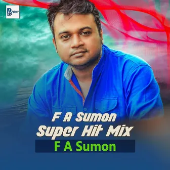 F A Sumon Super Hit Mix by F A Sumon