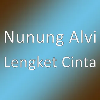 Lengket Cinta by Nunung Alvi