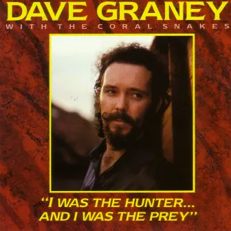 I Was the Hunter & I Was the Prey by Dave Graney