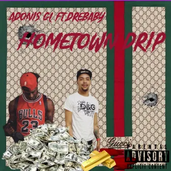 Home Town Drip by Adonis GL