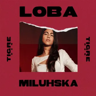 Loba (Tigre Den Session) by Miluhska