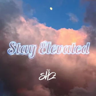 Stay Elevated by J.O Stoneheadz