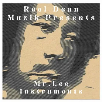 Reel Dean Muzik Presents: Mr. Lee Instruments by Reel Dean Muzik