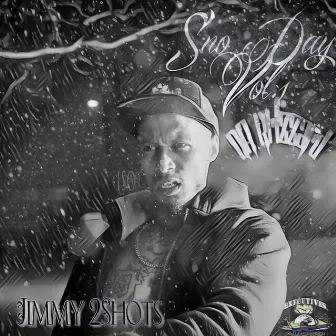 Sno Day, Vol. 1: Da Blizzard by Jimmy 2 Shots