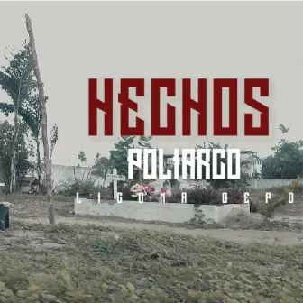 Hechos (Tiradera pa´Licona / Decicatori al REap de Cartagena) by Poliarco