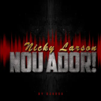 Nou Ador by Nicky Larson