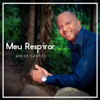 Meu Respirar by Andre Santos