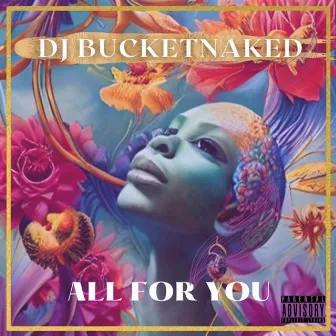 All For You by DJ Bucket Naked