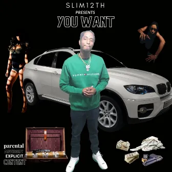 You Want by Slim12th