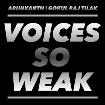 Voices So Weak by Arunkanth V