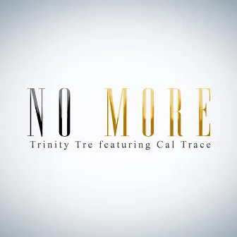 No More by Trinity Tre