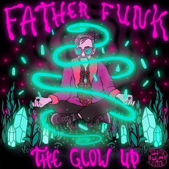 The Glow Up EP by Father Funk