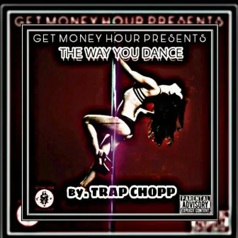 Love the Way You Dance by Trap Chopp