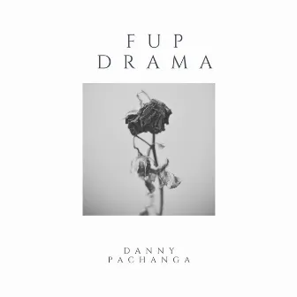 Fup Drama by Danny Pachanga