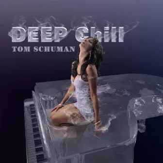 Deep Chill by Tom Schuman