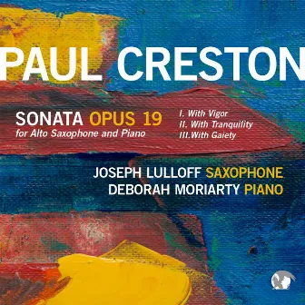 Paul Creston: Saxophone Sonata, Op. 19 by Deborah Moriarty