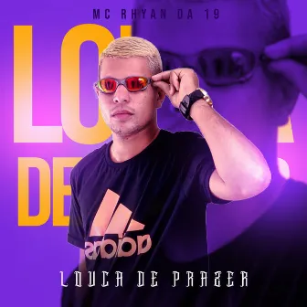 Louca de Prazer by Mc Rhyan Da 19