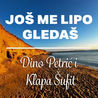 Još Me Lipo Gledaš by Klapa Sufit