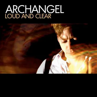 Loud and Clear by Archangel