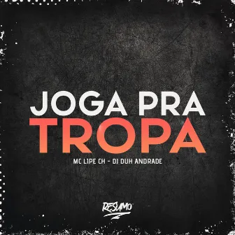 Joga pra Tropa by MC Lipe ch