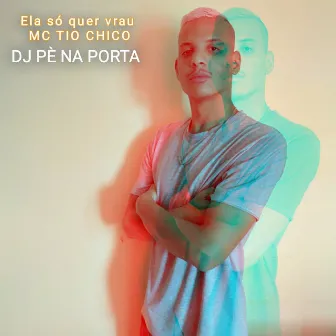 Ela Só Quer Vrau by DJ PÉ NA PORTA