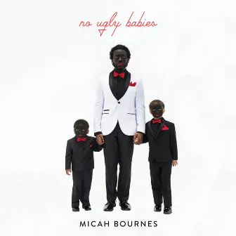 No Ugly Babies by Micah Bournes