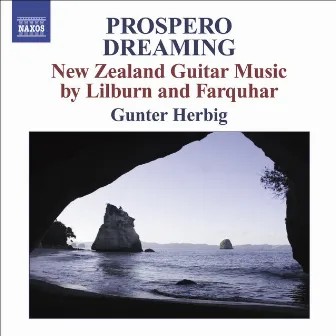 Farquhar, D.: Prospero Dreaming / Suite / Lilburn, D.: Pieces for Guitar / 4 Canzonas (New Zealand Guitar Music) by Gunter Herbig