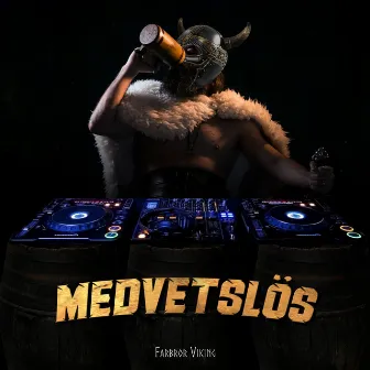 MEDVETSLÖS by Farbror Viking