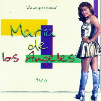 La Voz que Acaricia, Vol. 5 by Maria De Los Angeles