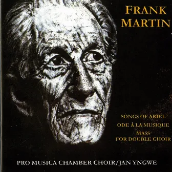 Martin: Songs of Ariel, Ode a la musique & Mass for Double Choir by Frank Martin