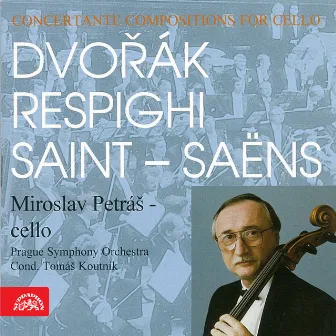 Dvořák, Respighi, Saint-Saëns: Concertante Compositions for Cello by Tomáš Koutník