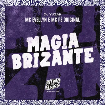 Magia Brizante by mc Evellyn