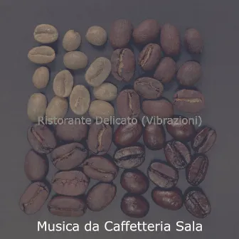 Ristorante Delicato (Vibrazioni) by Musica da Caffetteria Sala