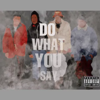 Do What You Say by Khi Sav