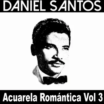 Acuarela Romántica, Vol. 3: Daniel Santos by Cuarteto Flores