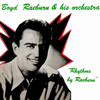 Rhythms By Raeburn by Boyd Raeburn & His Orchestra