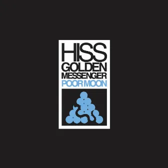 Poor Moon (Remastered) by Hiss Golden Messenger