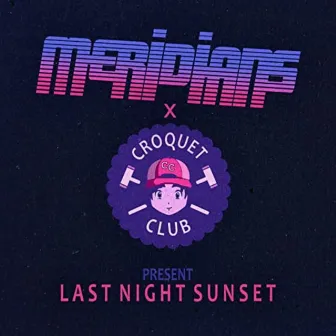 Last Night Sunset by Croquet Club