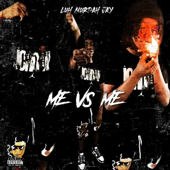 ME VS ME by LuhMurdah Jay